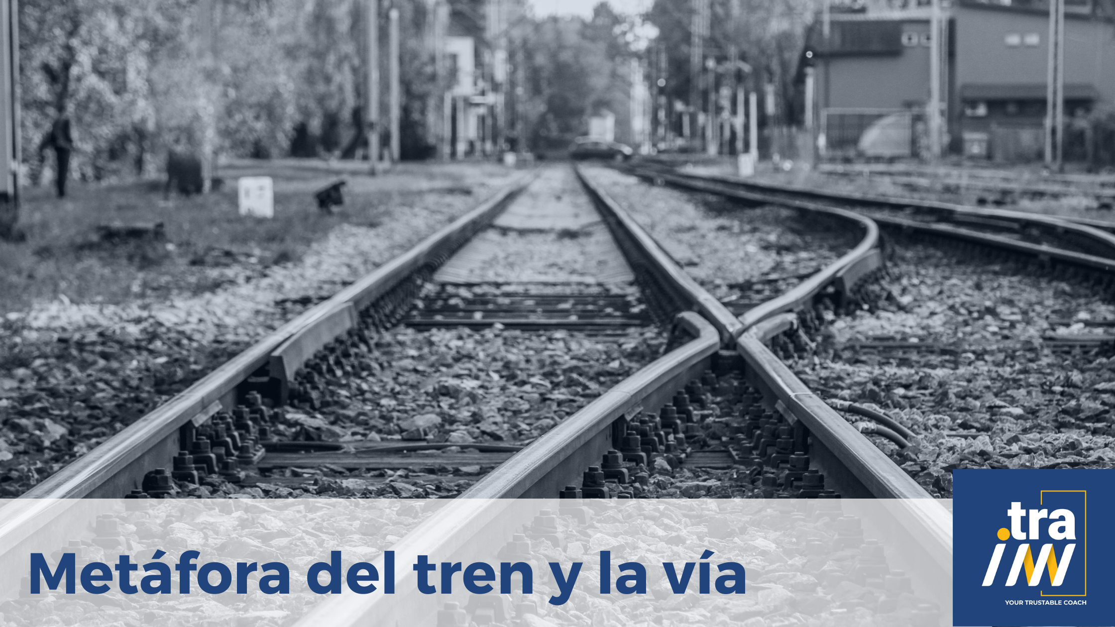 Metáfora del tren y la vía. 